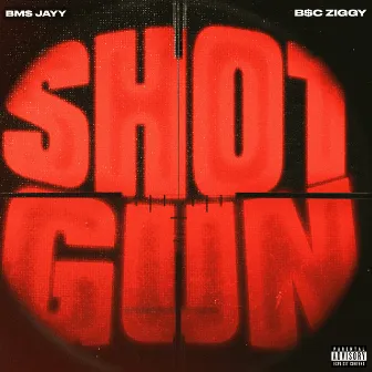 Shotgun by B$C Ziggy