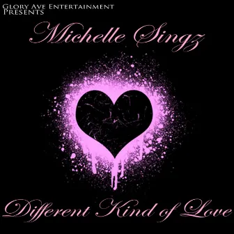 Different Kind of Love by Michelle Singz