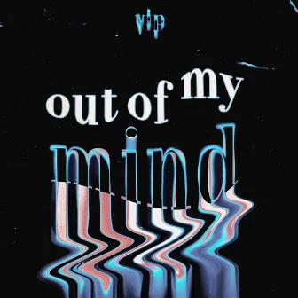 Out Of My Mind VIP by Little Fohx