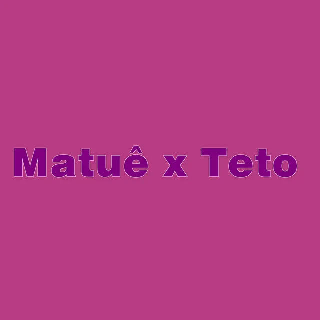 Matuê X Teto