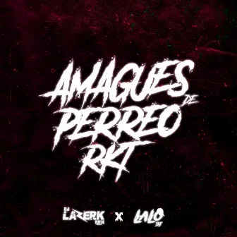 Amagues de Perreo Rkt by DJ Lazerk Rmx