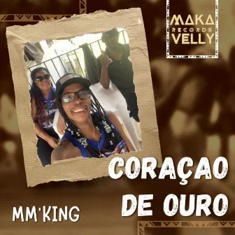 Coraçao de Ouro by MM'KING