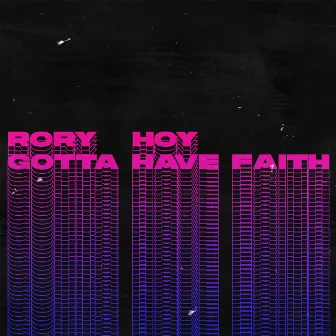 Gotta Have Faith by Rory Hoy