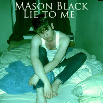 Lie to Me by Mason Black