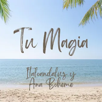 Tu Magia (Original Mix) by Ana Boheme