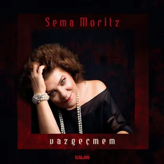 Vazgeçmem by Sema Moritz