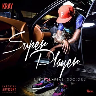 Superplayeristicexpialidocious by Kray