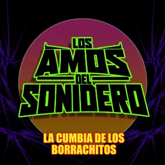 LA CUMBIA DE LOS BORRACHITOS LIMPIA by Los Amos Del Sonidero