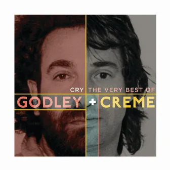 Cry: The Very Best Of by Godley & Creme