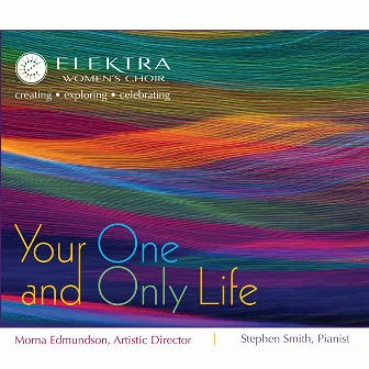 Your One and Only Life by Elektra Women's Choir