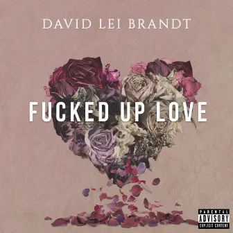 Fvcked Up Love by David Lei Brandt