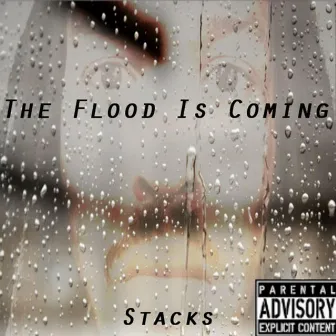 The Flood Is Coming by Stacks