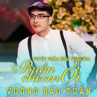 Buồn Chi Em Ơi by Vương Bảo Tuấn