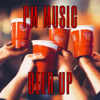 BEER UP by PM Music