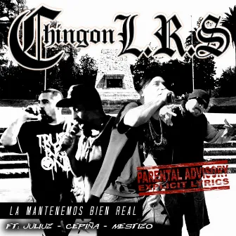 La Mantenemos Bien Real by Chingon lrs