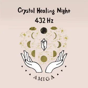 Crystal Healing Night 432Hz by Dj Amiga