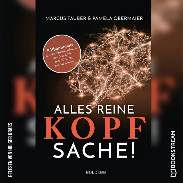 Teil 40 - Alles reine Kopfsache - 5 Phänomene aus der Hirnforschung, mit denen Sie alles schaffen, was Sie wollen!