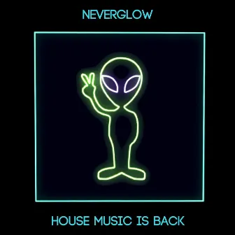 House Music Is Back by NEVERGLOW