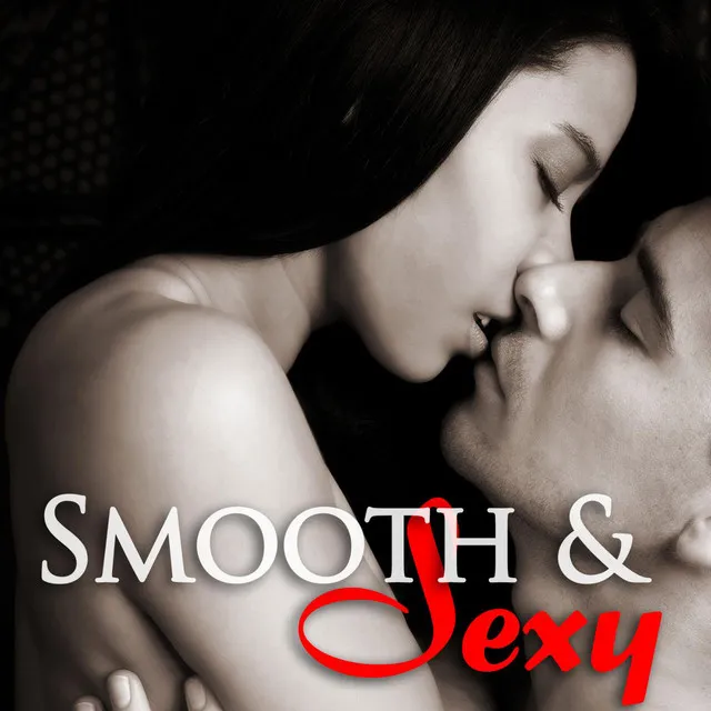 Smooth Jazz – Sexy Saxophone Songs for Intimate Couples, Hot Erotic Music for Love Making