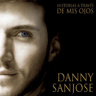 Historias A Través De Mis Ojos by Danny Sanjose