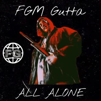 ALL ALONE by FGM GUTTA