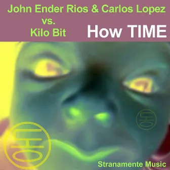 How Time by John Ender Rios & Carlos Lopez vs. Kilo Bit