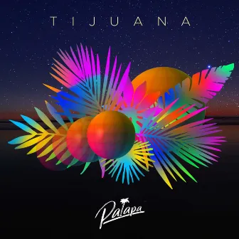 Tijuana by Palapa