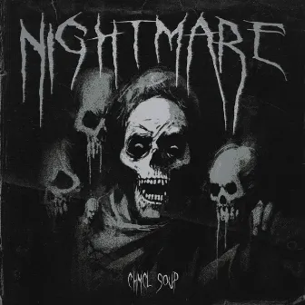 NIGHTMARE by CHMCL SØUP