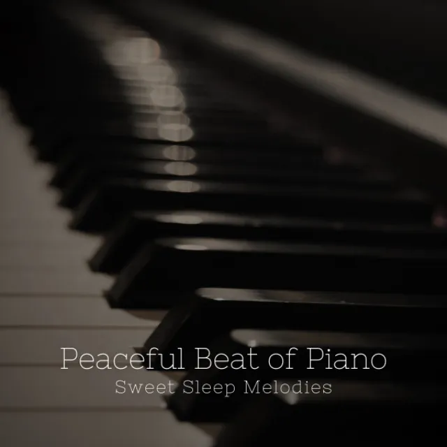 Peaceful Beat of Piano: Sweet Sleep Melodies