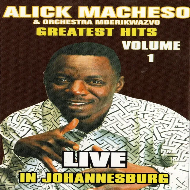 Alick Macheso & Orchestra Mberikwazvo Greatest hits, Vol. 1 (Live In Johannesburg)