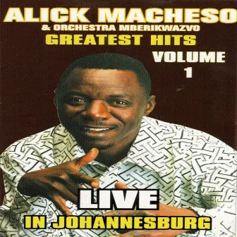 Alick Macheso & Orchestra Mberikwazvo Greatest hits, Vol. 1 (Live In Johannesburg) by Orchestra Mberikwazvo