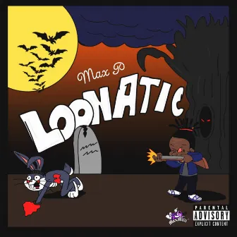 Loonatic by Max P