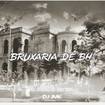 BRUXARIA DE BH by DJ JMK