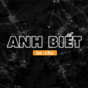 Anh Biết by Xám