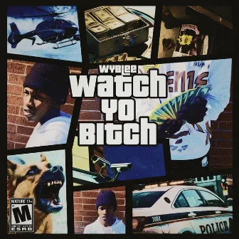 WATCH YO BITCH by WYBLee