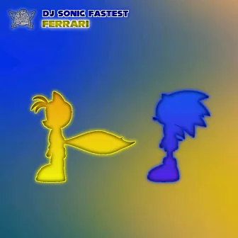 Ferrari (Sonic & Tails) by DJ Sonic Fastest