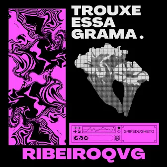 Trouxe Essa Grama by RibeiroQvg