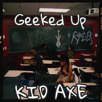 Geeked Up by KID AXE