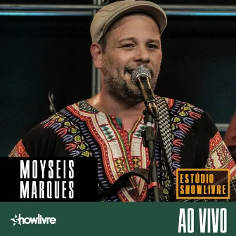 Moyseis Marques no Estúdio Showlivre (Ao Vivo) by Moyseis Marques