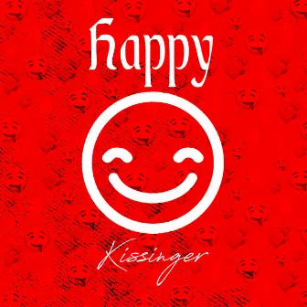 Happy by Kissinger