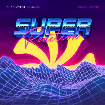 Super Reaction (DRYVE Remix) by DRYVE