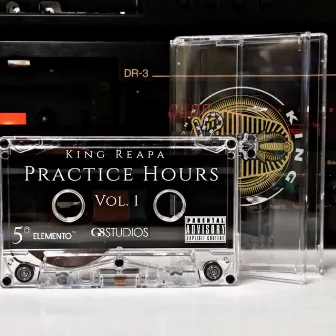 Practice Hours Vol. 1 by King Reapa