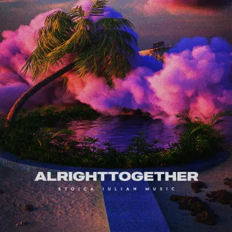 Alrightøgether by Stoica Iulian Music