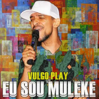 Eu Sou Muleke by Vulgo Play