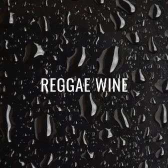 Reggae Wine by Lil Quil