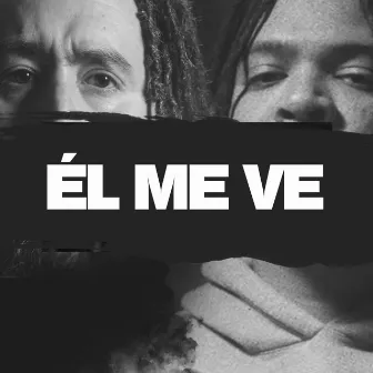 Él Me Ve by Gns