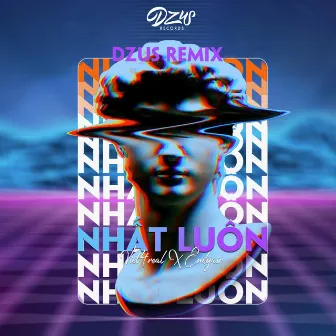 Nhất Luôn (Remix) by DZUS REMIX