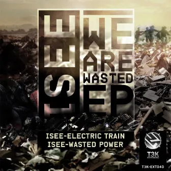 We Are Wasted EP by Isee