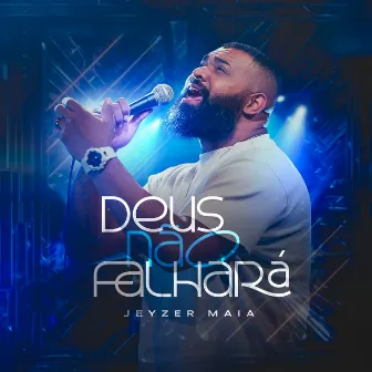 Deus Não Falhará by Jeyzer Maia