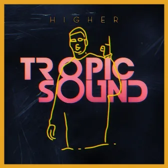 Higher by Tropic Sound